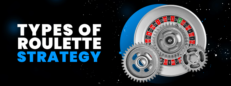 types of roulette strategy