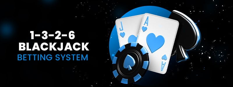 1-3-2-6 blackjack betting system