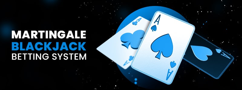 martingale blackjack betting system