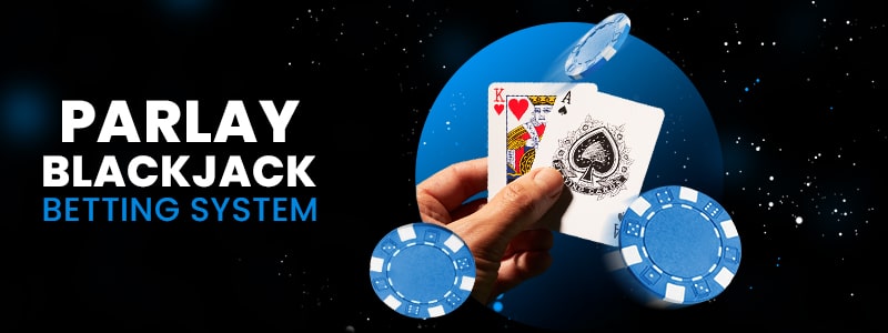 parlay blackjack betting system